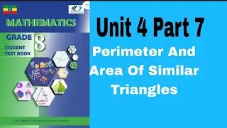 Ethiopian Grade 8 Mathematics 4#7 Perimeter and Area of Similar Triangles