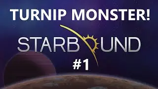 TURNIP MONSTER! - Starbound #1 | demonuke