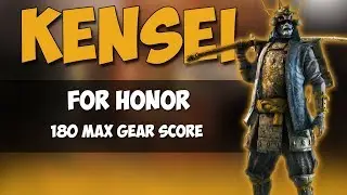 180 MAX GEAR SCORE KENSEI! | FOR HONOR GAMEPLAY!