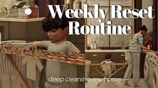 Weekly Reset Routine ✨ | Deep Cleaning My New Home & Organizing | Sims 4