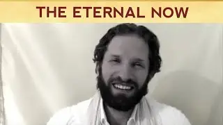 THE ETERNAL NOW IS - THE PRESENT MOMENT NOW EXPERIENCE
