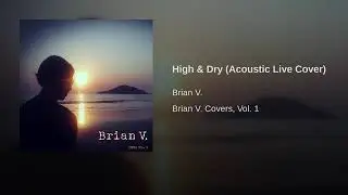 High & Dry - Radiohead (Acoustic Live Cover)