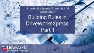 6. Building Rules In DriveWorksXpress - Part 1