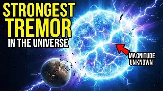 Neutron Star Earthquake: Strongest Tremor in the Universe
