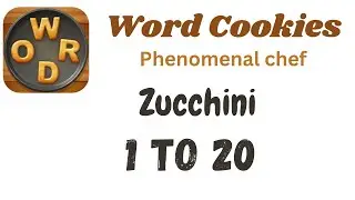 Word Cookies Zucchini Answers [1 to 20 Levels] | Under Phenomenal chef Category