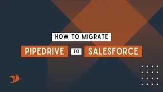 Migrating from Pipedrive to Salesforce: A Complete Guide