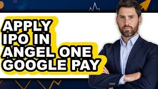 How to Apply Ipo in Angel One Google Pay - Full Guide