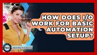How Does I/O Work For Basic Automation Setup? - Industrial Tech Insights