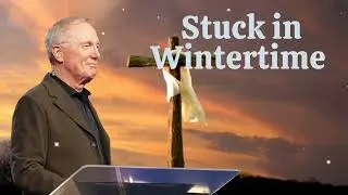 Stuck in Wintertime - Max Lucado