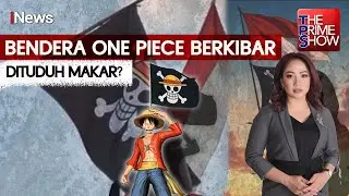 🔴Live Bendera One Piece Berkibar, Dituduh Makar? | The Prime Show | 06/08