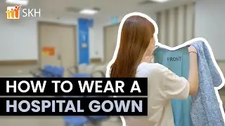 Putting on a hospital gown for your Radiology procedure | SKH Radiology