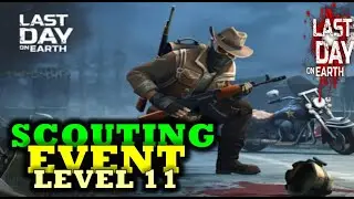 Last Day on Earth 🌎 SCOUTING EVENT (Level 11)
