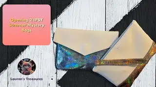 Opening 2 IPSY Summer Mystery Bags