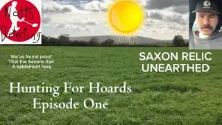 Hunting for Hoards - EP 1 - Saxon Relic Unearthed!!!