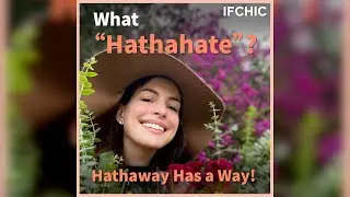 What &ldquo;Hathahate&rdquo;? Hathaway Has a Way!
