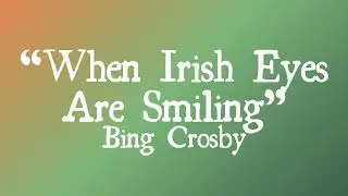 When Irish Eyes Are Smiling - Bing Crosby (With Lyrics)