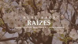Solange Oliveira | Raízes (Playback) ft. Thais Duarte & Caroline Kanashiro