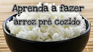 Como fazer arroz pré cozido!!!