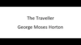 The Traveller - George Moses Horton
