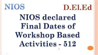 NIOS Declared Dates of Workshop Based Activities 512...