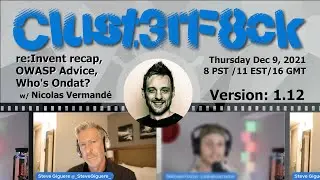 re:Invent recap,  OWASP Advice,  Who's Ondat?  - v. 1.12 - Clust3rF8ck