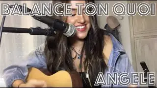 Balance Ton Quoi - Ang&egrave;le (Cover)