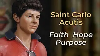 Saint Carlo Acutis Prayer | Finding Faith, Hope, and Purpose