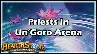 [Hearthstone] Priests In Un’Goro Arena