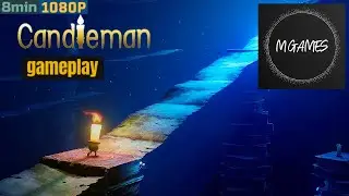 Candleman | gameplay 8min 1080p //no commentary//