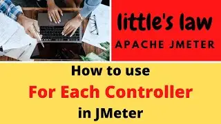 What and How to use For Each controller in Apache JMeter | Explained with a Demo example