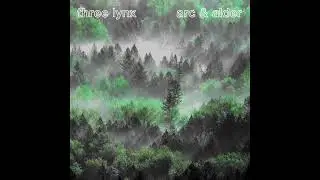 Three Lynx -- Arc & Alder (Full Album)
