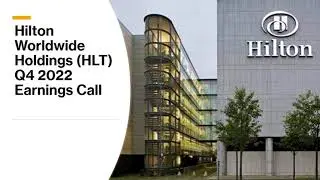 Hilton Worldwide Holdings $HLT Q4 2022 Earnings Call