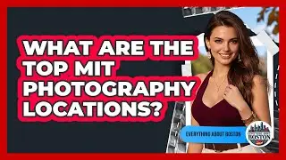 What Are The Top MIT Photography Locations? - Everything About Boston