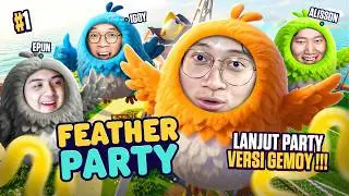 LANJUT PARTY VERSI GEMOY !!! - Feather Party Indonesia Part 1