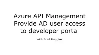 Управление API Azure &mdash; предоставление пользователям AD доступа к порталу разработчиков (пошаговое руководство 07)