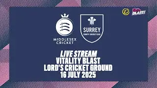 MIDDLESEX V SURREY LIVE STREAM | VITALITY BLAST