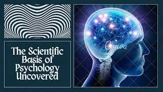 The Scientific Basis of Psychology: An In-Depth Exploration