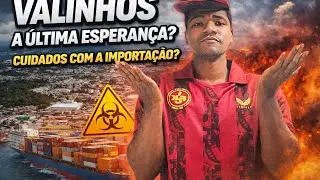 Valinhos a Última Esperança? FJ e JD Passando? Cuidados na Importação que temos que ter.