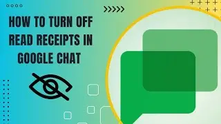 How to Turn Off Read Receipts in Google Chat