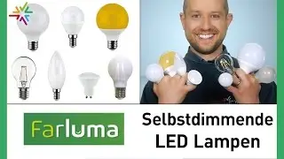 Die selbstdimmenden Farluma LED Lampen - Machen Ihre Leuchte dimmbar