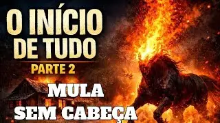 👉 A Origem da Mula Sem Cabe&ccedil;a &ndash; Parte 2.
