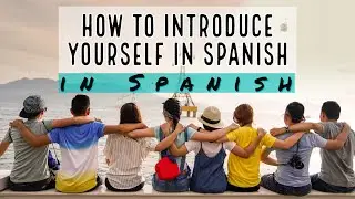 How to Introduce Yourself in Spanish (Beginning Spanish Conversation, Simple Steps to Follow!)