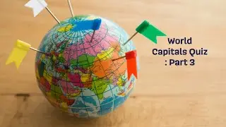 World Capitals Quiz : Part 3