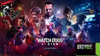 GTX  750 ti | watch dogs legion empress tested in all settings