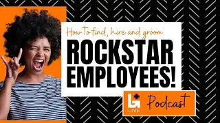 How to find, hire and groom rockstar employees! #podcast