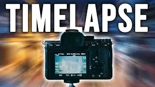 TIMELAPSE on Sony Cameras (Tutorial)