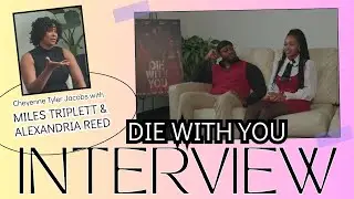 Cheyenne Tyler Jacobs Interviews Miles Triplett & Alexandria Reed (Die With You)