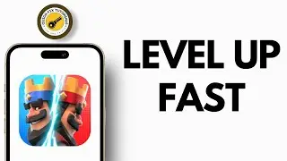 How To Level Up Fast In Clash Royale &mdash; Complete Tutorial (2005)