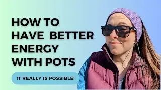 How to Have Better Energy with POTS