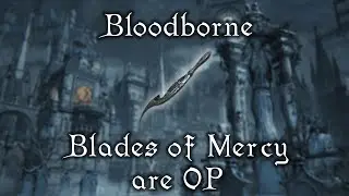 The BEST skill weapon | Blades of Mercy | Bloodborne